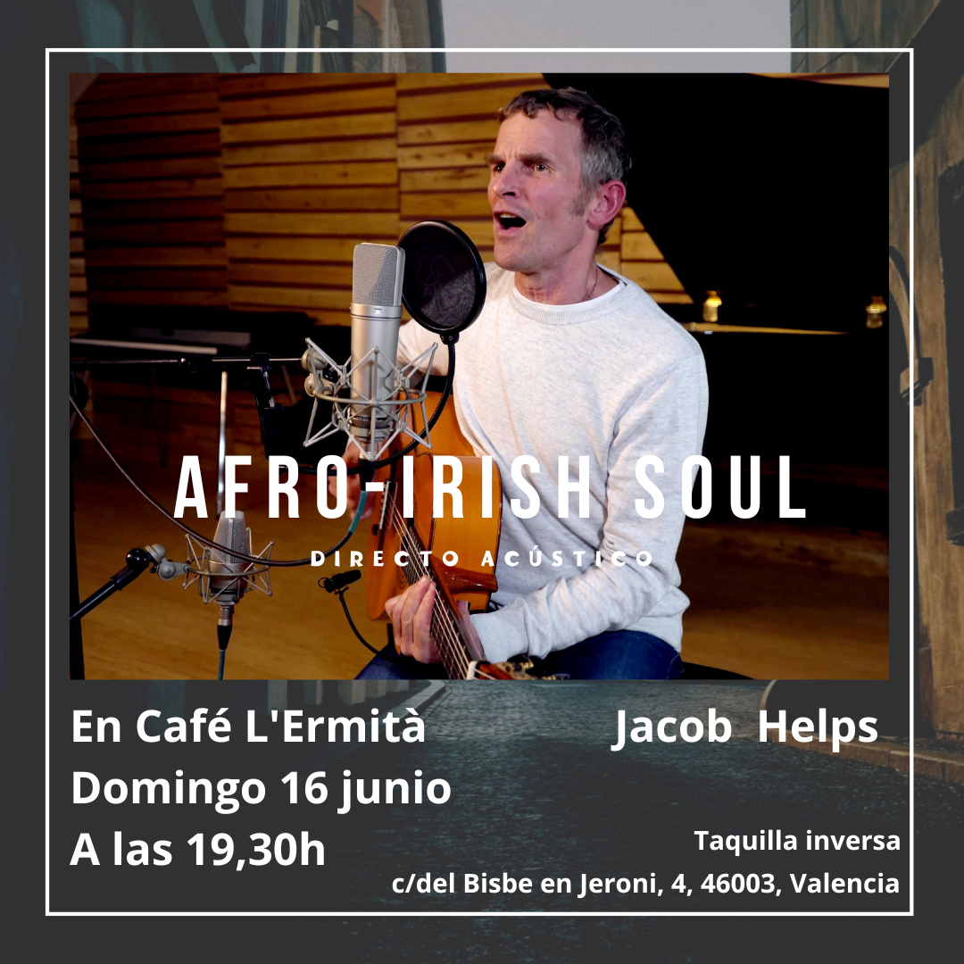 https://youtube.com/@afro-irishsoul.jacobhelps, Jacob Helps, Afro-Irish Soul, Música en directo Valencia, Live music Valencia, Música de autor, lacasadelcanto@hotmail.com